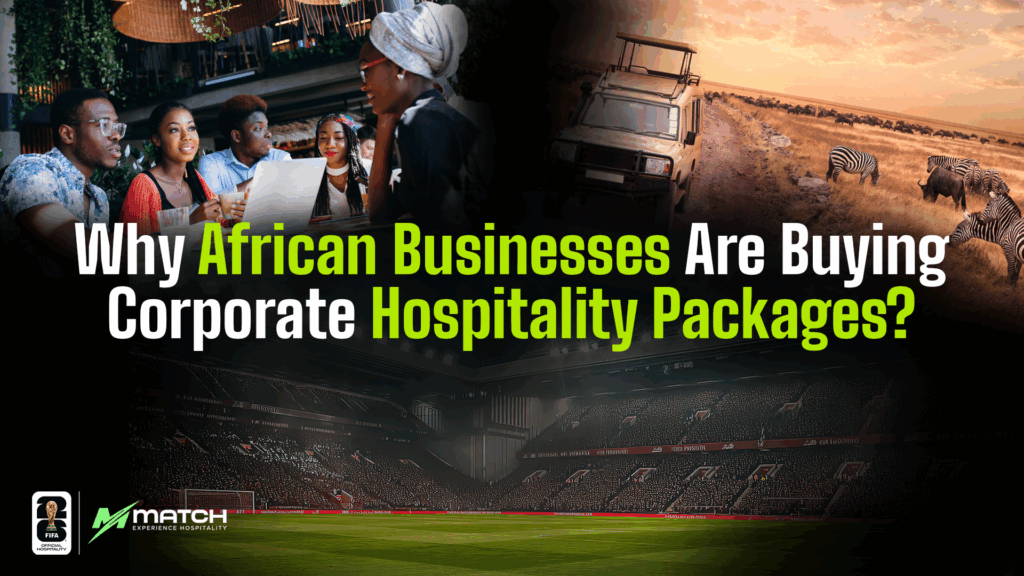 Why African Businesses Are Buying Corporate Hospitality Packages